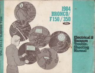 1984 Ford Bronco / F150-F350 Electrical and Vacuum Troubleshooting Manual