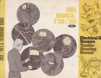 1985 Ford Bronco / F150-F350 Electrical and Vacuum Troubleshooting Manual
