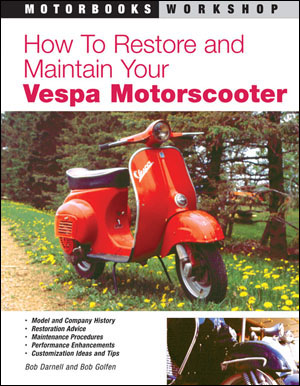 1946 - 1996 How to Restore and Maintain Your Vespa Motorscooter Repair Workshop Manual