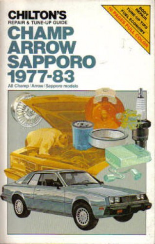 1977 - 1983 Champ Arrow Sapporo, Chilton's Repair & Tune-Up Guide