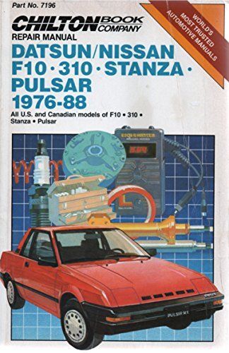 1976 - 1988 Datsun, Nissan F10, 310, Stanza & Pulsar, Chilton's Repair & Tune-Up Guide