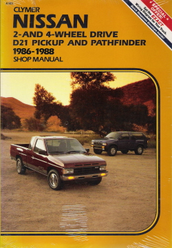 1986 - 1988 Nissan D21 Series Pickups & Pathfinder 2W-4WD Clymer Shop Manual
