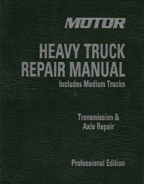 2005 - 2010 MOTOR Heavy Truck Repair Manual Transmission & Axle Repair, Vol. 2, 19th Edition