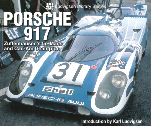Porsche 917: Zuffenhausen's Le Mans and Can-Am Champion