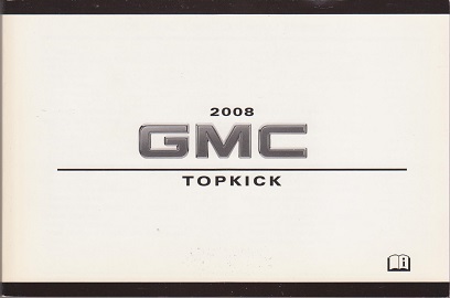 2008 GMC Topkick Owner's Manual                                                                                   