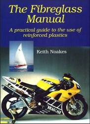 The Fiberglass Manual + A Practical Guide to The Use of Reinforced Plastics