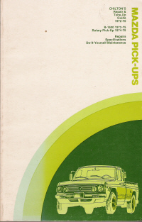 1972 - 1975 Mazda Pick-Ups :B-1600 & Rotary, Chilton's Repair & Tune-Up Guide