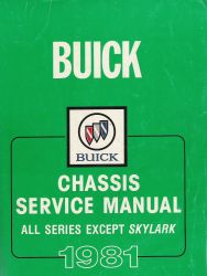 1981 Buick All Series Except Skylark - Chassis and Body Service Manual