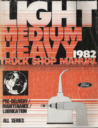 1982 Ford Light/Medium/Heavy Truck Shop Manual - Pre-Delivery, Maintenance and Lubrication