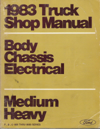 1983 Ford Medium/Heavy Truck Shop Manual F-, B-, C-, 600 Through 8000 Series - Body, Chassis & Electrical Volume D