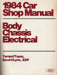 1984 Car Shop Manual - Body, Chassis, Electrical - Tempo, Topaz, Escort, Lynx, EXP