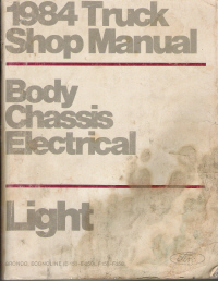 1984 Ford Light Truck, Bronco, Econoline, F-Series Factory Body, Chassis, Electrical Service Manual - Softcover