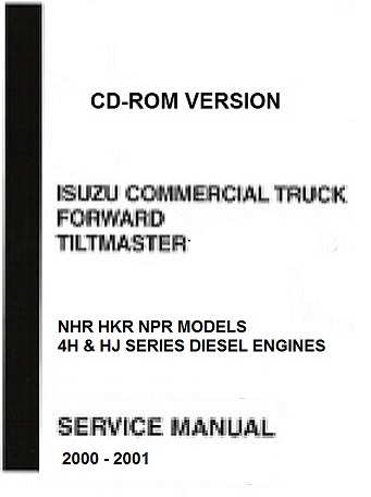 2000-2001 Isuzu NKR, NPR, NHR Diesel Truck Forward Tiltmaster Service Manual CD-ROM