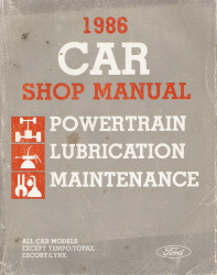 1986 Ford / Lincoln / Mercury Car (All models EXCEPT Tempo, Topaz, Escort and Lynx) Factory Shop Manual - Powertrain, Lubrication, Maintenance