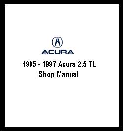 1995 - 1997 Acura 2.5 TL Shop Manual