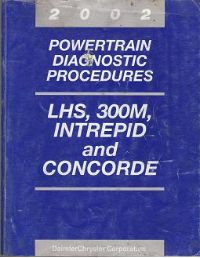 2002 Chrysler / Chrysler LHS / Chrysler 300M / Dodge Intrepid / Plymouth Concorde Powertrain Diagnostic Procedures