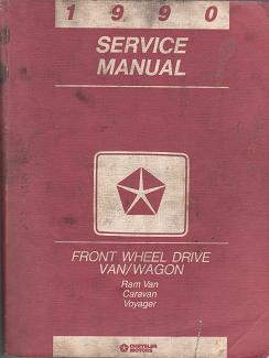 1990 Dodge Ram Van / Dodge Caravan / Plymouth Voyager Front Wheel Drive Van and Wagon Service Manual