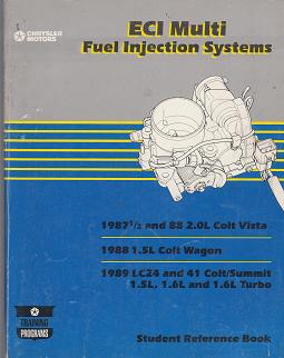 1987 1 / 2 - 1989 2.0L Dodge Colt Vista / Wagon / Eagle Summit 1.5L / 1.6L / 16L Turbo ECI Fuel Injection Systems Student Reference Book