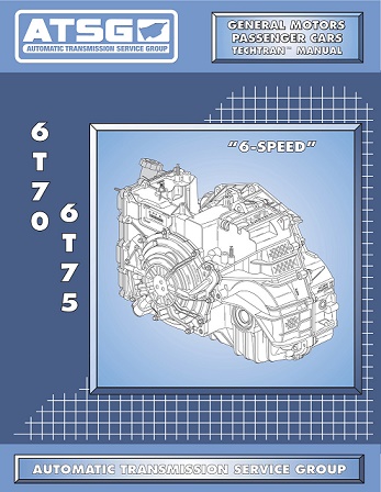 General Motors 6T70 / 6T75 Transaxle ATSG Rebild Manual