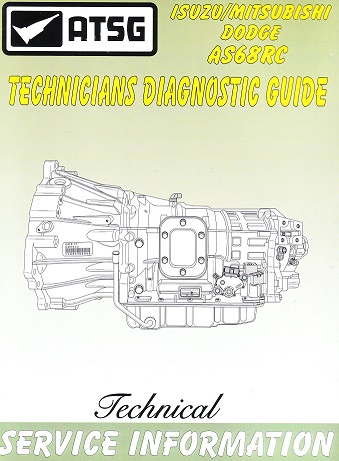 ATSG Isuzu, Mitsubishi & Dodge AS68RC Technicians Diagnostic Guide