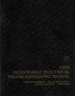 1985 Oldsmobile Electrical Troubleshooting Manual - Cutlass Supreme, Delta 88, Custom Cruiser & Toronado