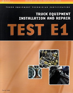 DELMAR ASE Test Prep Manual -- Medium/Heavy Duty Truck E1 Truck Equipment Installation and Repair