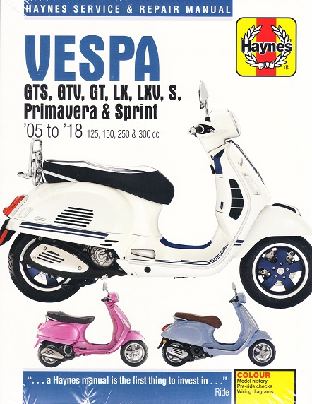 2005 - 2018 Vespa GTS, GTV, GT, LX, LXV, S, Primavera & Sprint Haynes Repair Manual                                                                                                                     