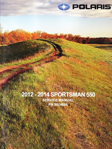 2012 - 2014 Polaris Sportsman 550 Series Factory Service Manual - OEM