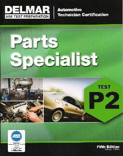 ASE P2 ( Automotive P2, Parts Specialist) Delmar Test Prep Manual - Softcover