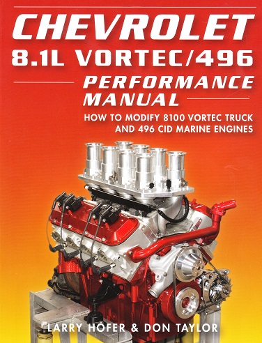 Chevrolet 8.1L Vortec/496 Performance Manual: How to Modify 8100 Vortec Truck & 496 CID Marine Engines