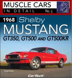 1968 Shelby Mustang GT350, GT500 and GT500 KR: Muscle Cars In Detail No. 3