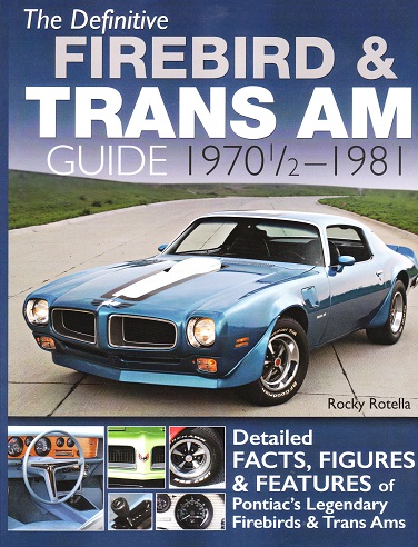 The Definitive Firebird & Trans Am Guide: 1970 - 1981