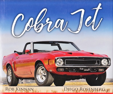 Cobra Jet: History Of Fords Greatest High-Performance Muscle Cars