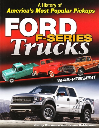 Ford F-Series Trucks: 1948 - Present: A History of America's Most Popular Pickups