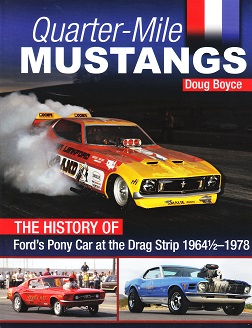 Quarter-Mile Mustangs: The History of Ford's Pony Car at the Drag Strip