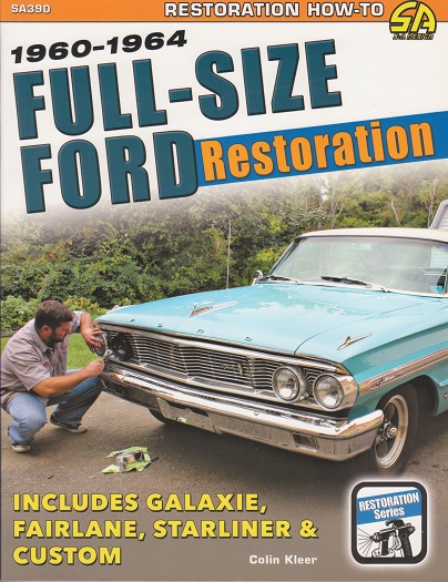 1960 - 1964 Full-Size Ford Restoration: Galaxie, Fairlane, Starliner & Custom