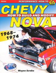 How to Rebuild and Modify the Chevrolet Nova: 1968 - 1974
