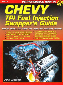 Chevy TPI Fuel Injection Swapper's Guide: How to Install and Modify GM Tuned Port Injection Systems