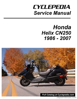 1986 - 1987, 1992 - 2001 & 2004 - 2007 Honda CN250 Helix Cyclepedia Scooter Service Manual