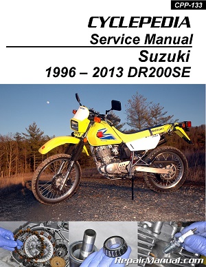 1996 - 2009 & 2013 Suzuki DR200 SE Cyclepedia Motorcycle Service Manual