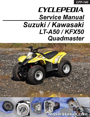 2000 - 2006 Suzuki LT-A50 Quadmaster & Kawasaki KFX50 Cyclepedia ATV Service Manual
