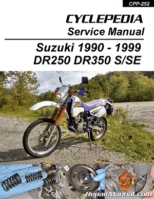 1990 - 1999 Suzuki DR250 & DR350 S/SE Cyclepedia Motorcycle Service Manual