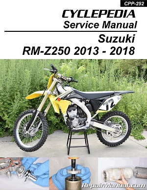 2013 - 2018 Suzuki RM-Z250 Cyclepedia Motorcycle Service Manual