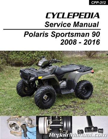 2008 - 2016 Polaris Sportsman 90cc Cyclepedia ATV Service Manual