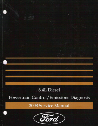 2008 Ford 6.4L Diesel F-Super Duty Powertrain Control / Emissions Diagnosis Manual