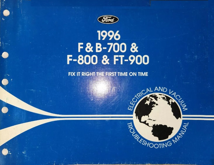 1996 Ford F&B-700 & F-800 & FT-900 Electrical and Vacuum Troubleshooting Manual