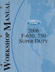2006 Ford F-650, 750 Super Duty Workshop Manual