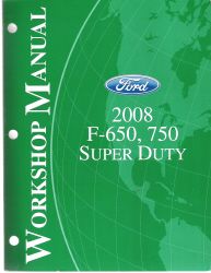 2008 Ford F-650, F-750 Super Duty Workshop Manual