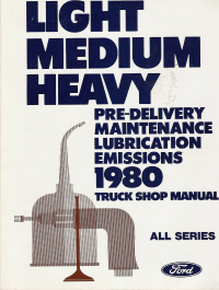 1980 Ford Light / Medium / Heavy Truck Pre-Delivery, Maintenance, Lubrication, Emissions Shop Manual