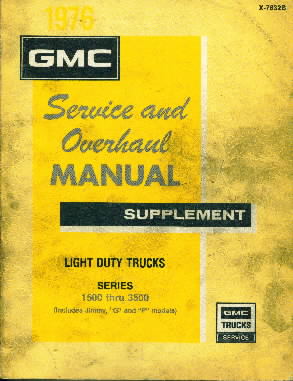 1976 GMC Service and Overhaul Manual Supplement Light Duty Trucks: Series 1500 thru 3500 Includes Jimmy, G and P Models